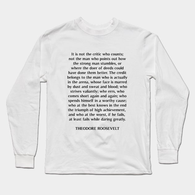 Man In The Arena, The Man In The Arena, Theodore Roosevelt, Motivational Quote Long Sleeve T-Shirt by PrettyLovely